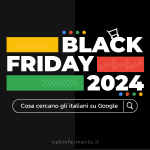 Black Friday 2024: i brand e i prodotti più cercati dagli italiani su Google black friday 2024 le ricerche su Google
